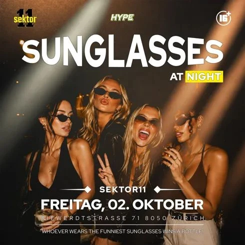 SUNGLASSES AT NIGHT | SEKTOR11, ZÜRICH (16+) – 1/1