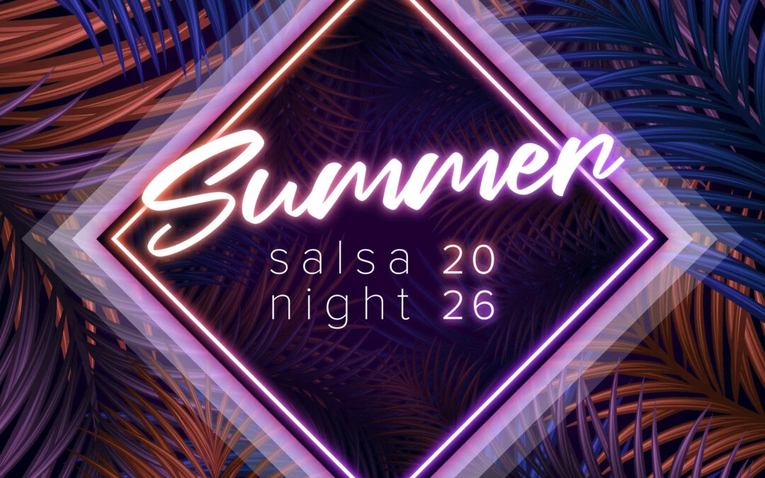 SAVE THE DATE: Summer Salsa Night – 1/1
