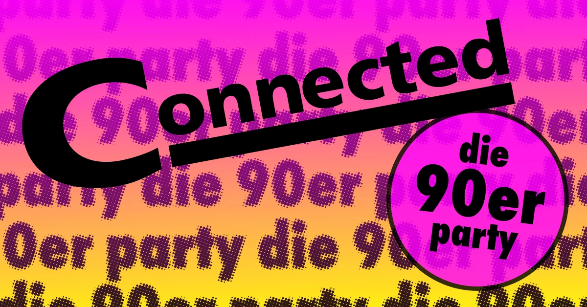 Connected - die 90er Party – 1/1