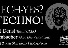 Tech-Yes? Techno!