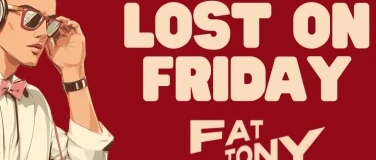 LOST ON FRIDAY im Fat Tony - 1/1