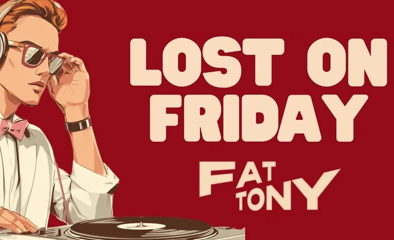 LOST ON FRIDAY im Fat Tony – 1/1
