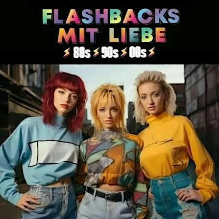 Flashbacks mit Liebe - 80er, 90er & 2000er - 3 Floors & Biergarten