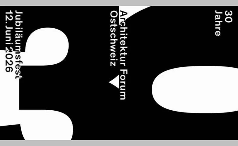 30 Jahre Architektur Forum Ostschweiz