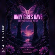 Girls Rave - Only Girls Rave Tour
