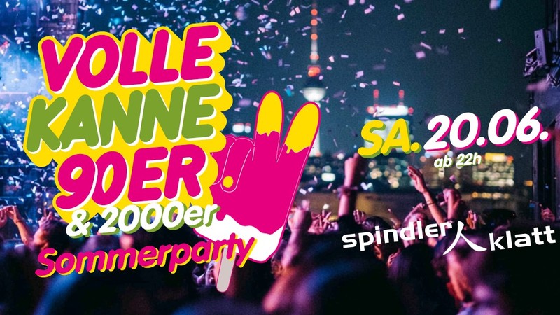 Volle Kanne 90er & 2000er – Sommerparty/ Sa, 20.06./ Spindler & Klatt