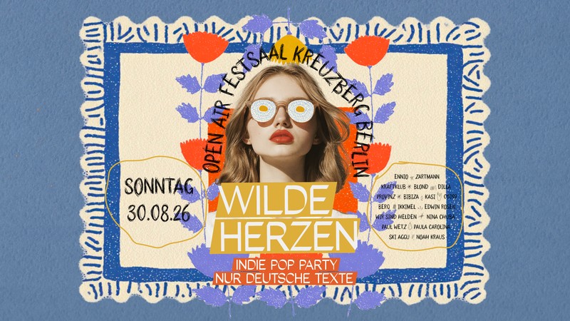 Wilde Herzen Open Air • Festsaal Kreuzberg • Berlin