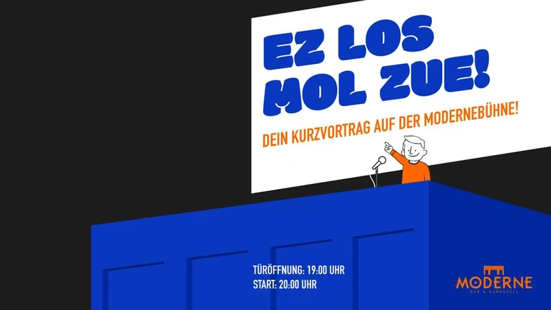 Ez los mol zue! - dein Kurzvortrag auf der Modernebühne