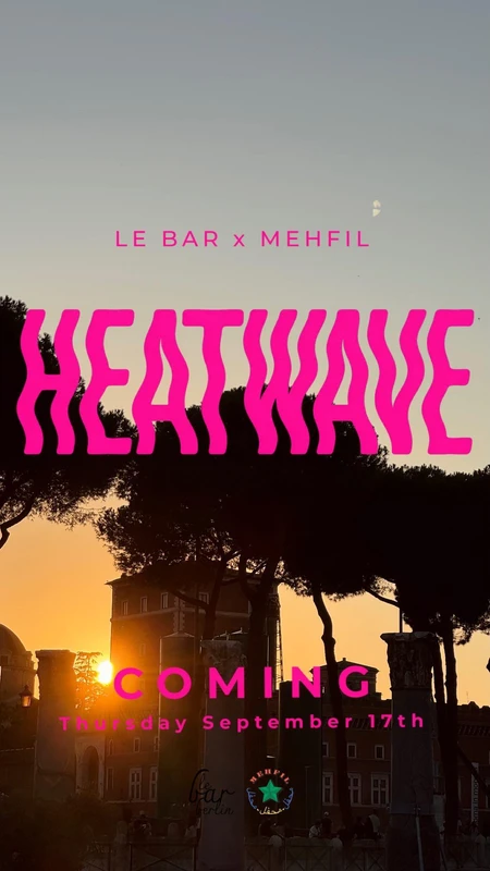 Heatwave | Mehfil x Le Bar Berlin