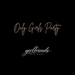 Girlfriends - Die Girls only Party!