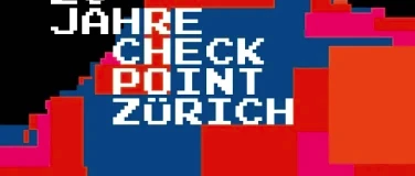 Jubiläumsfest - 20 Jahre Checkpoint Zürich