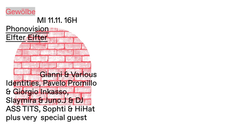 Elfter Elfter Phonovision w/ Gianni & Various Identities, Pavelo Promillo & Giorgio Inkasso, Slaymira & Juno.J & DJ ASS TITS, Sophti & HiHat