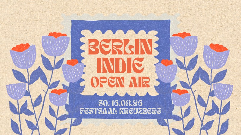 Berlin Indie Open Air • Festsaal Kreuzberg • Berlin