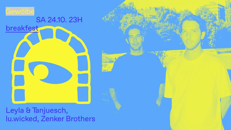 breakfest w/ Leyla & Tanjuesch, lu.wicked, Zenker Brothers