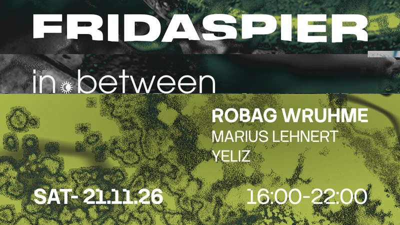 in.between pres. ROBAG WRUHME [daytime 16 - 22]