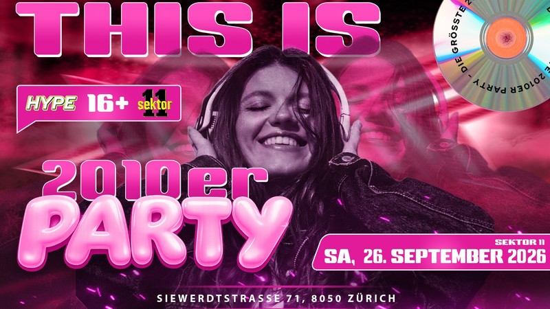 2010ER PARTY SEKTOR11, ZÜRICH (Ü16+16)