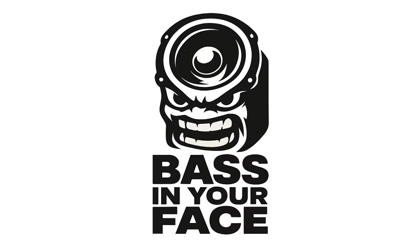BASS IN YOUR FACE