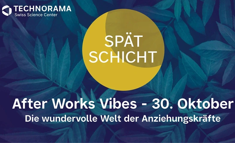 Spätschicht: After Work Vibes im Technorama