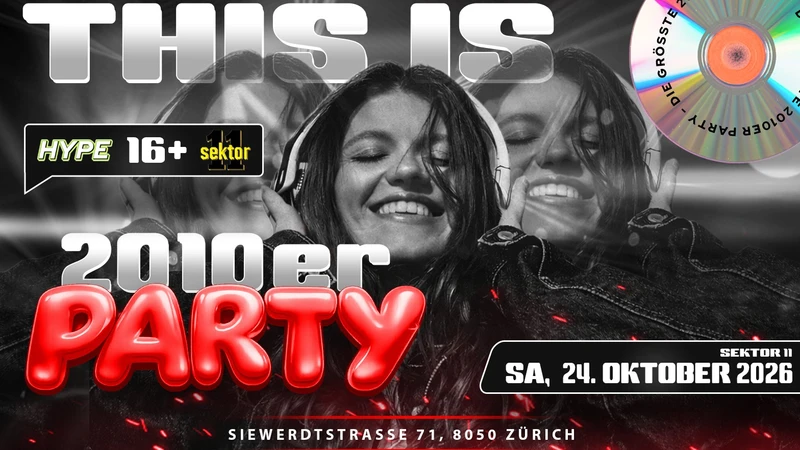 2010ER PARTY SEKTOR11, ZÜRICH (Ü16+16)