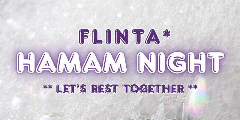 FLINTA Hamam nights ~ let's rest together