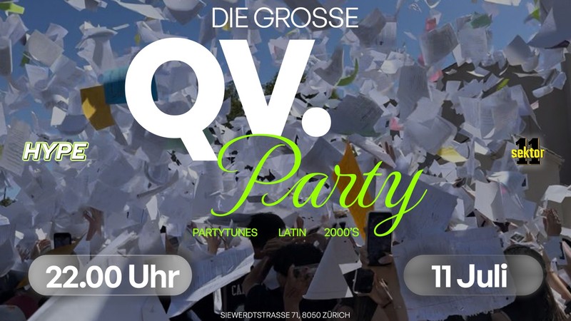 DIE GROSSE QV PARTY - SEKTOR11, ZÜRICH