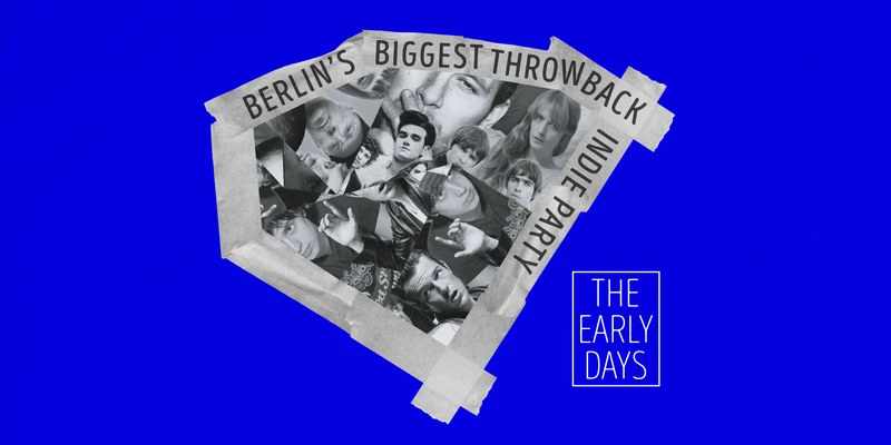 The Early Days • Throwback Indie Party • Lido • Berlin
