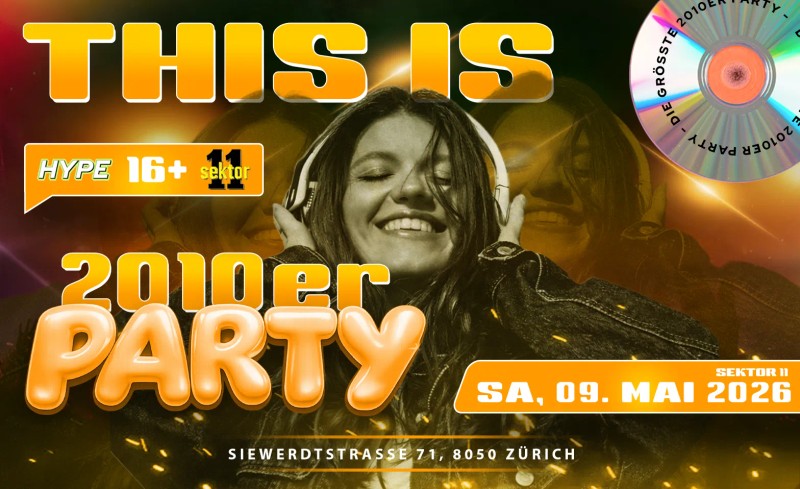 2010ER PARTY SEKTOR11, ZÜRICH (Ü16+16)