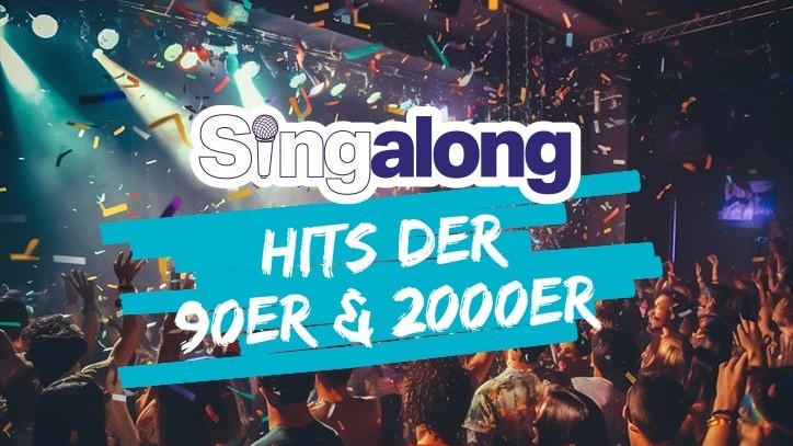 SINGALONG - DAS GROSSE MITSING-EVENT (HITS DER 90ER & 2000ER)