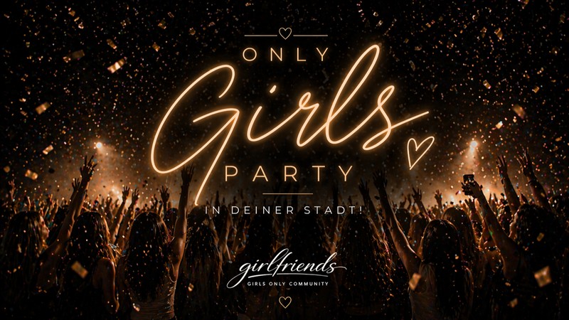 Girls only Party - Girlfriends