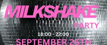 MILKSHAKE - Women only party Zurich - ultimate girls night