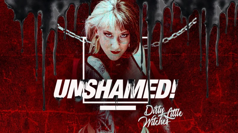 UNSHAMED! -Dirty Little Witches