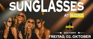 SUNGLASSES AT NIGHT  SEKTOR11, ZÜRICH (+16 / Ü16)