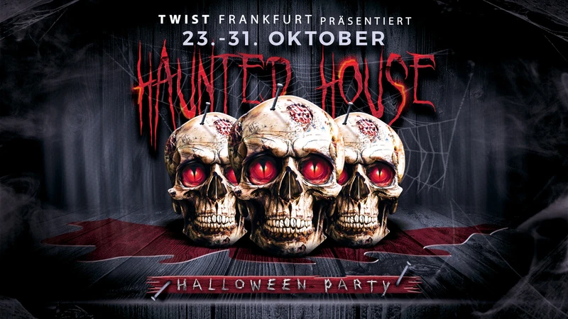 TWIST FRANKFURT PRESENTS: HAUNTED HOUSE